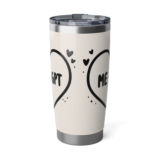 Me & GPT Stainless Beverage Tumbler — Chat Love Mug, Cute Romantic 20oz Insulated Cup