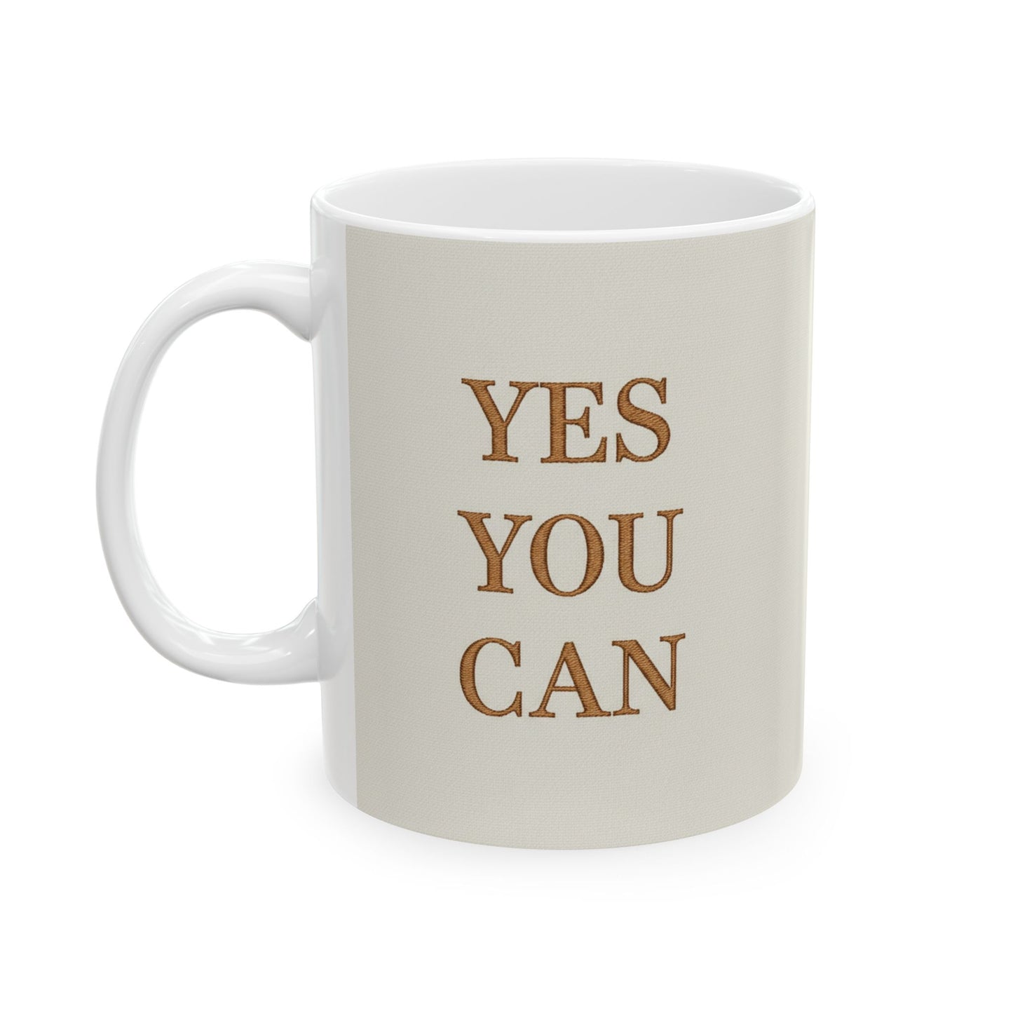 Yes You Can Ceramic Mug — Inspirational Coffee Cup (11oz & 15oz)